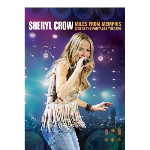 Sheryl Crow-Miles From Memphis- Live At The Pantages Theatre-DVD