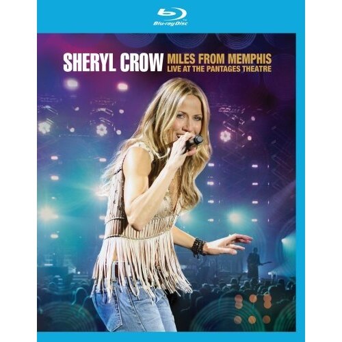 Sheryl Crow-Miles From Memphis- Live At The Pantages Theatre-BD