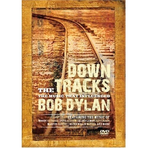 Various Artists (Woody Guthrie, Pete Seeger, Hank Williams, Mississippi John Hurt) - Down The Tracks The Music That Influenced Bob Dylan - DVD