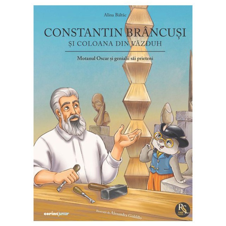 Constantin Brancusi si Coloana din Vazduh. Motanul Oscar si genialii sai prieteni, Alina Baltac