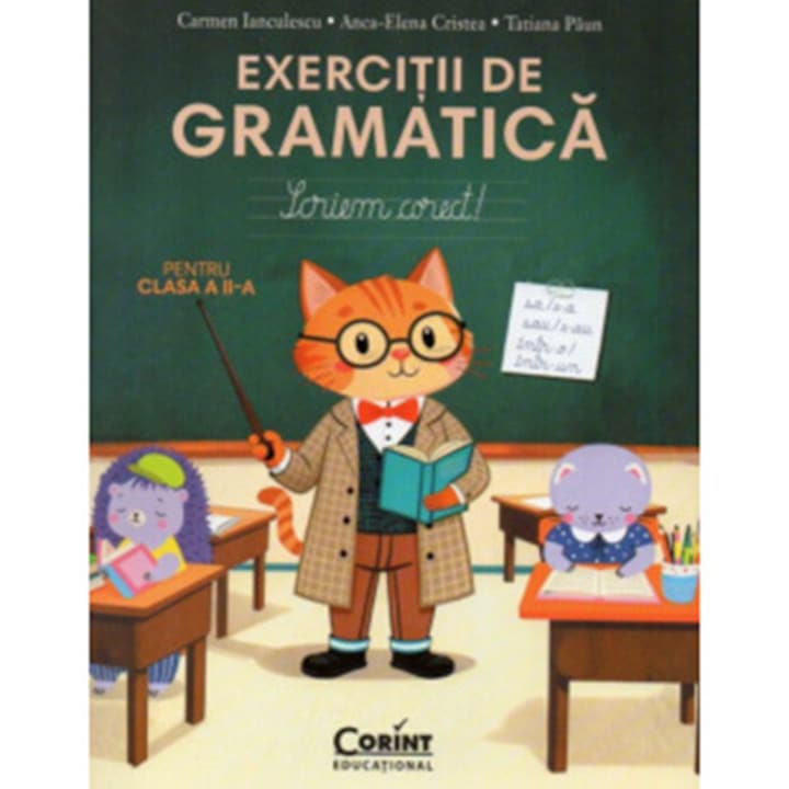 Exercitii de gramatica cls. a II-a. Scriem corect, Carmen Ianculescu, Anca-Elena Cristea, Tatiana Paun