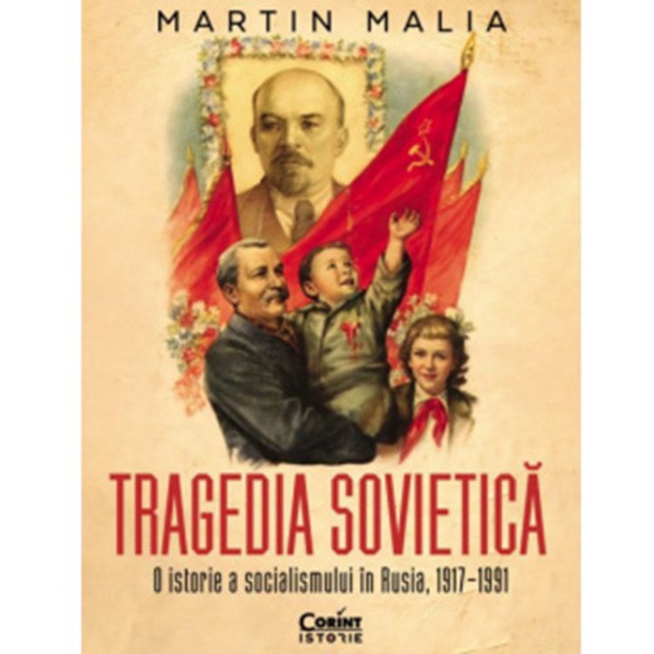Tragedia sovietica. O istorie a socialismului in Rusia 1917-1991, Martin Malia