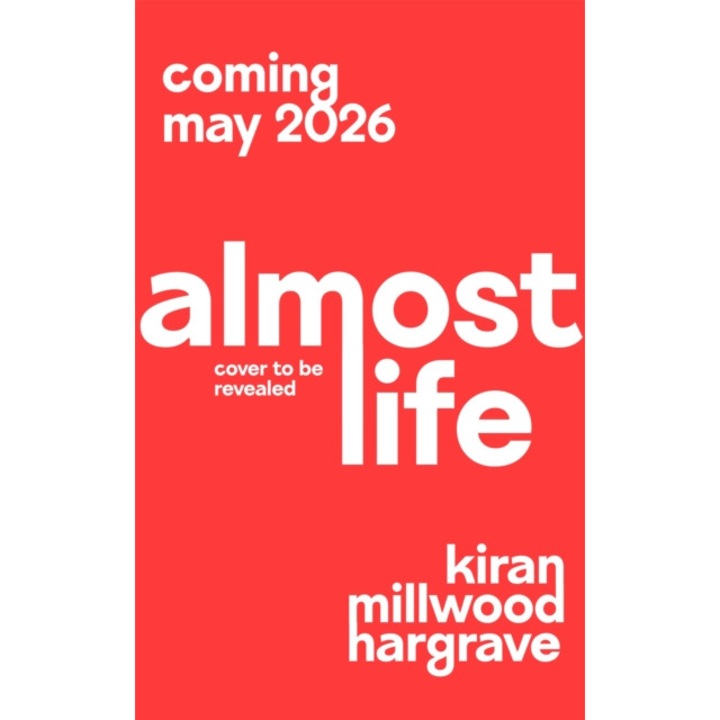 Almost Life - Kiran Millwood Hargrave