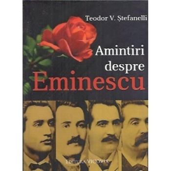 Amintiri Despre Eminescu - Teodor V. Stefanelli Amintiri Despre Eminescu - Teodor V. Stefanelli