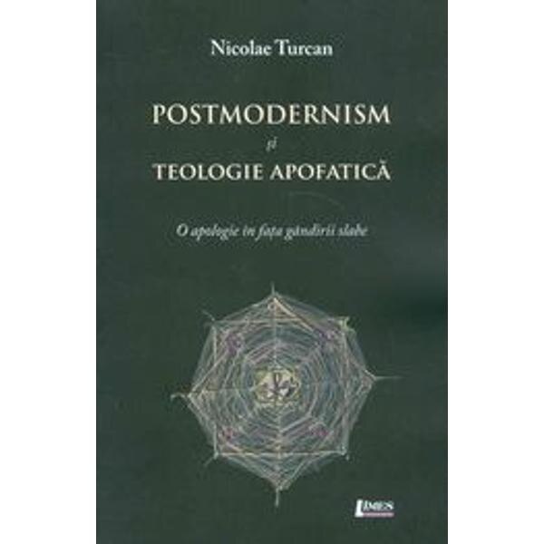Postmodernism Si Teologie Apofatica - Nicolae Turcan
