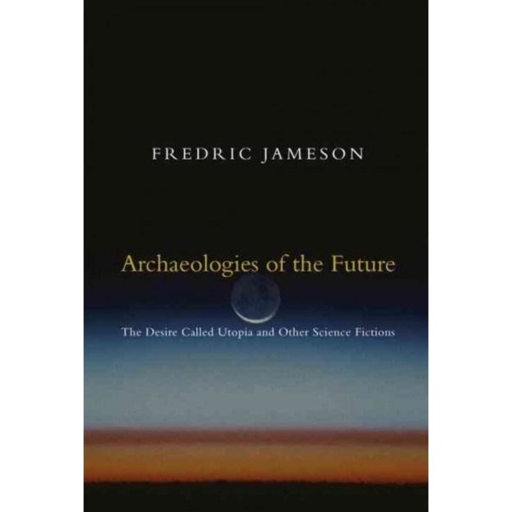 Archaeologies Of The Future - Fredric Jameson