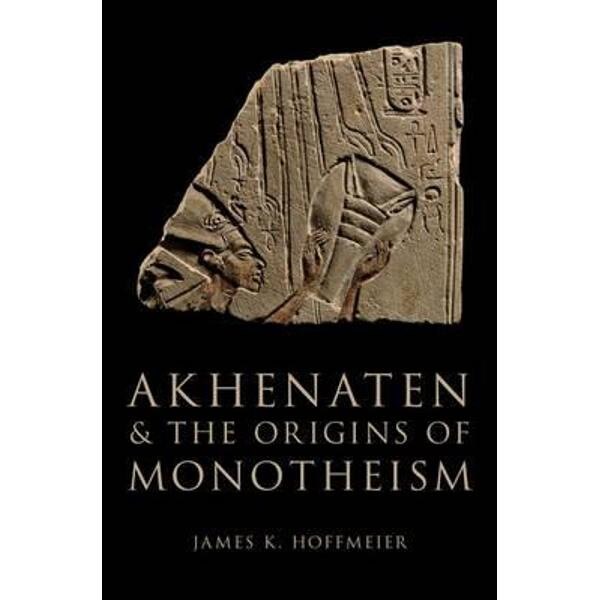 Akhenaten and the Origins of Monotheism