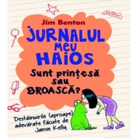 Jurnalul Meu Haios 3 Sunt Printesa Sau Broasca Jim Benton Emag Ro