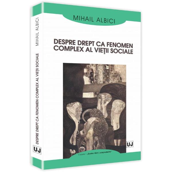 Despre Drept Ca Fenomen Complex Al Vietii Sociale - Mihail Albici