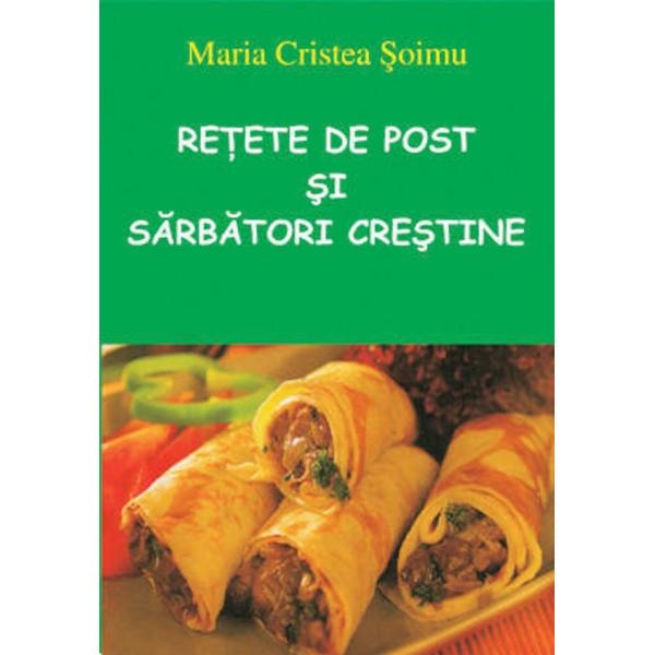 Retete de post si Sarbatori crestine - Maria Cristea Soimu