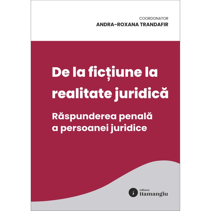 De la fictiune la realitate juridica. Raspunderea penala a persoanei juridice- Andra Roxana Trandafir