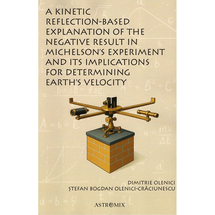 A Kinetic Reflection-based Explanation Of The Negative Result In Michelson's Experiment And Its Implications For Determining Earth's Velocity - Dimitrie Olenici, Stefan Bogdan Olenici-craciunescu