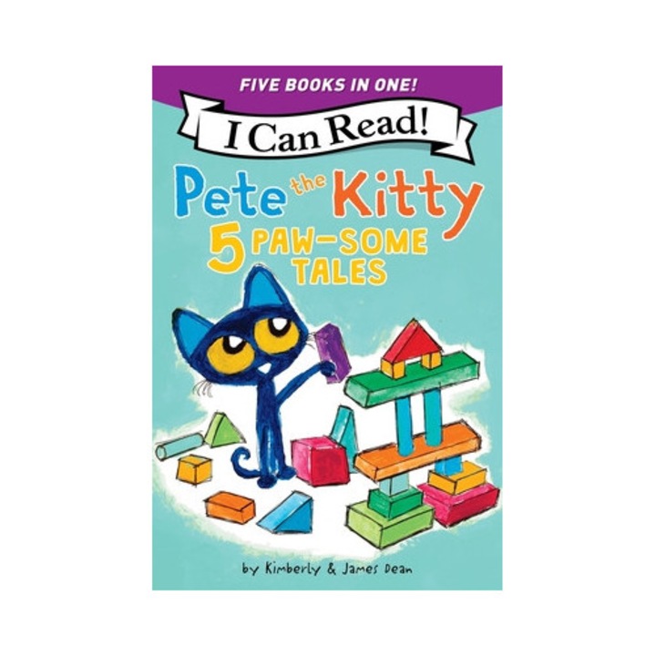 Pete The Kitty: 5 Paw-some Tales: 5 My First I Can Reads In One! Pete The Kitty And The Unicorn's Missing Colors, Pete The Kitty Goes To The Doctor, P - James Dean