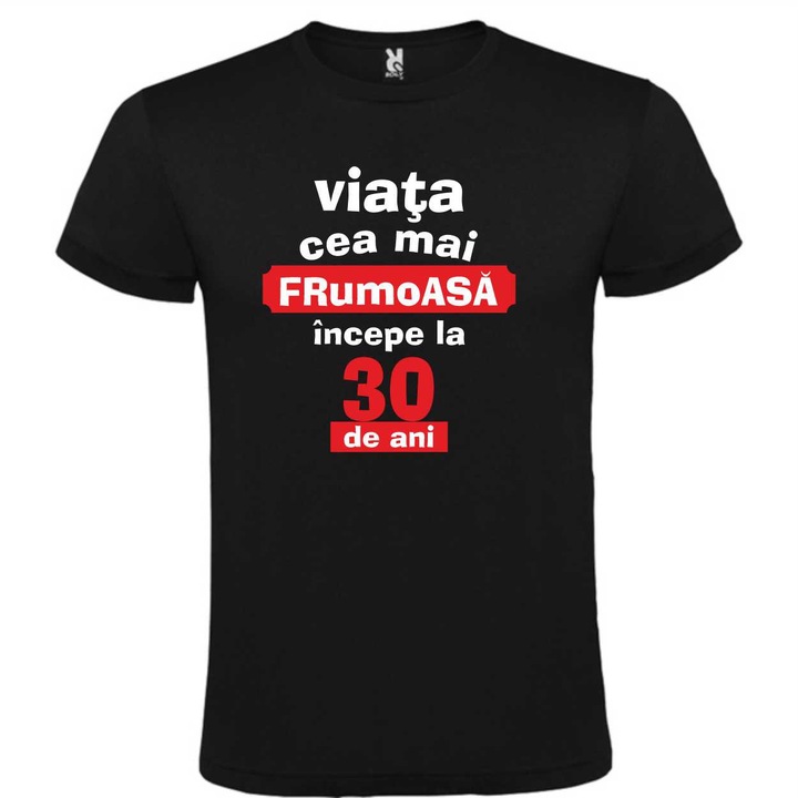 Tricou unisex personalizat "Viata cea mai frumoasa incepe la 30 de ani", Negru, marime XXL, CRD PRINT