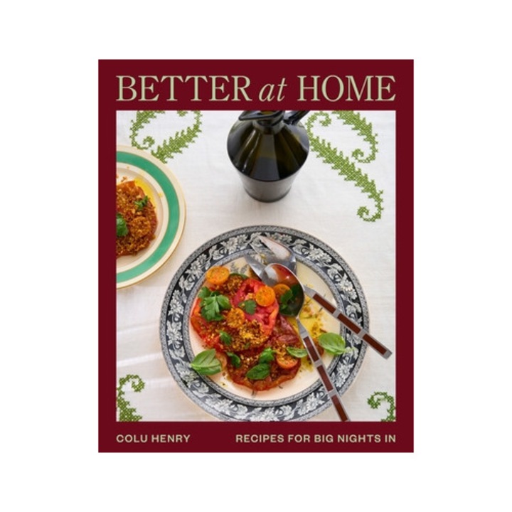 Better At Home: Recipes For Big Nights In - Colu Henry