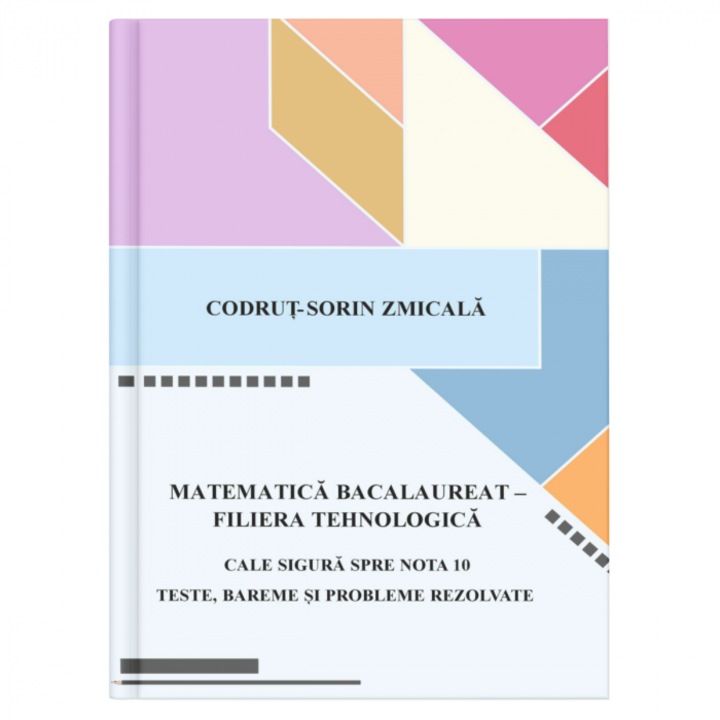 Matematica - Bacalaureat filiera tehnologica, Editura Taida, teste si probleme rezolvate, 2023