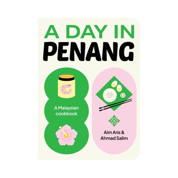 A Day In Penang: A Malaysian Cookbook - Aim Aris