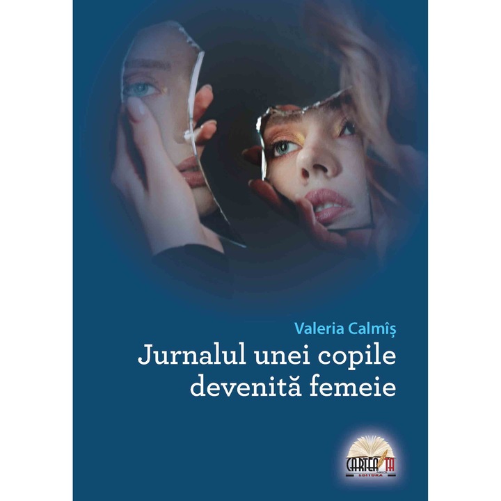 Jurnalul unei copile devenita femeie, Editura Cartea Ta, Valeria Calmis, roman, 163 pagini