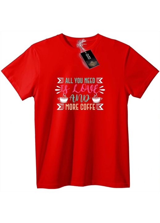Tricou Tot ce ai nevoie este dragoste și mai multă cafea, Rosu