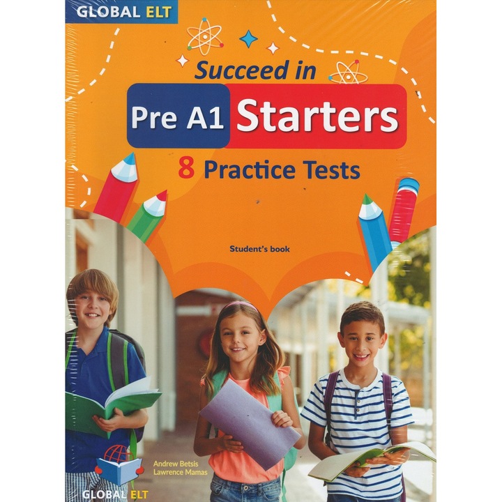 Succeed in Pre A1 Starters 8 Practice Tests Edition with Answers NEW Student's Book ; Andrew Betsis