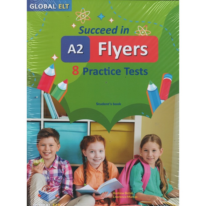 Succeed in A2 Flyers 8 Practice Tests Edition with Answers NEW Student's Book ; Andrew Betsis
