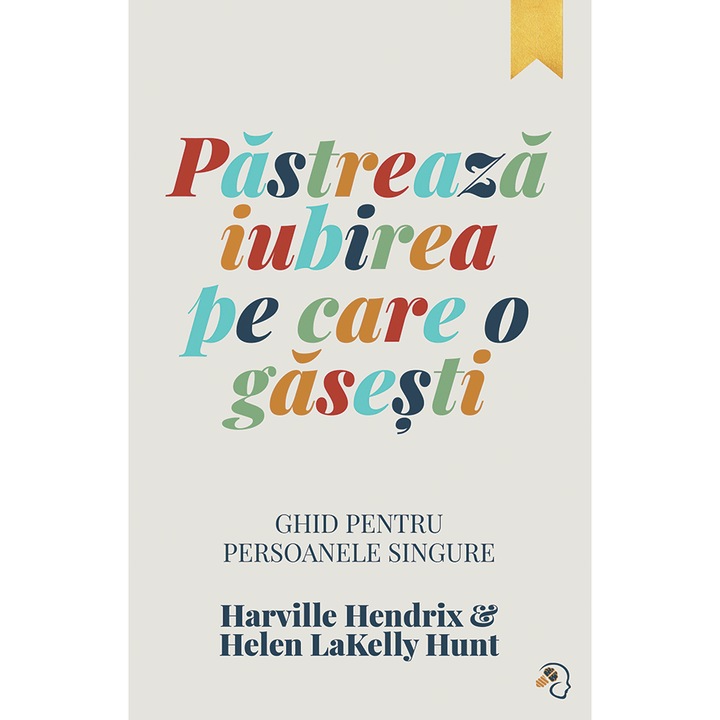 Pastreaza iubirea pe care o gasesti - Harville HendrixHelen LaKelly Hunt, editia 2026