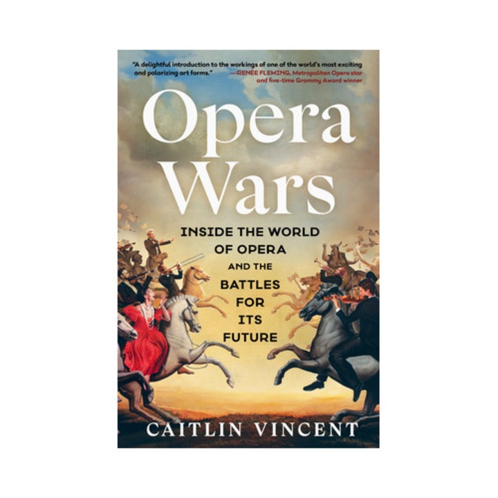 Opera Wars: Inside The World Of Opera And The Battles For Its Future - Caitlin Vincent