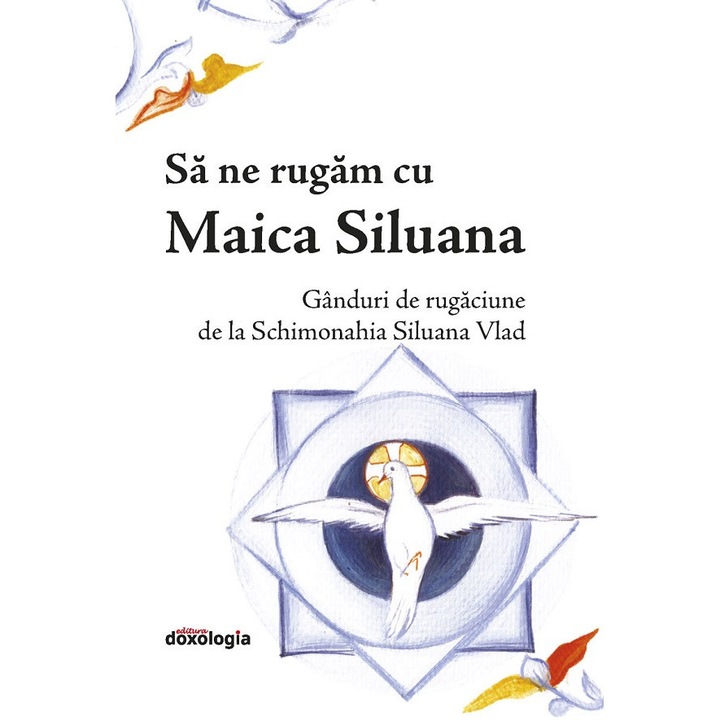 Sa Ne Rugam Cu Maica Siluana. Ganduri De Rugaciune De La Schimonahia Siluana Vlad