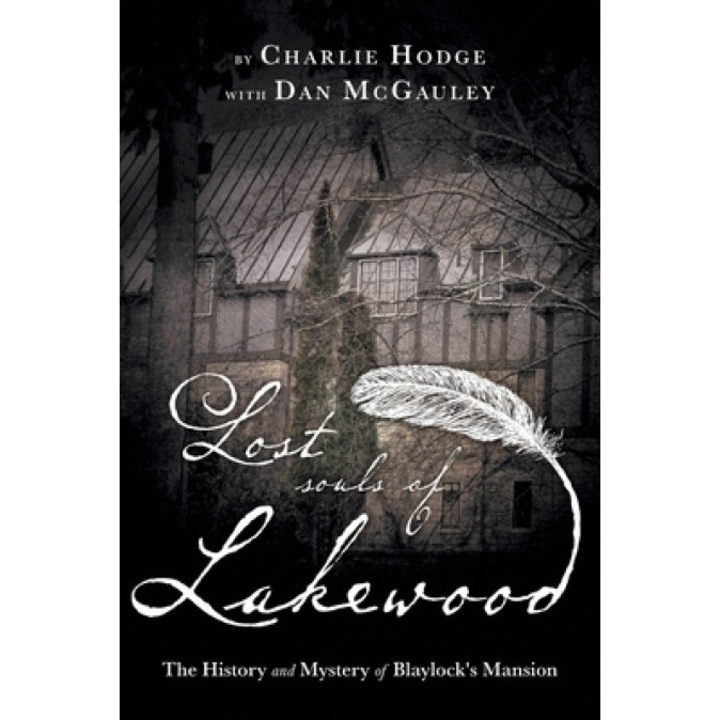 Lost Souls of Lakewood: The History and Mystery of Blaylock Mansion