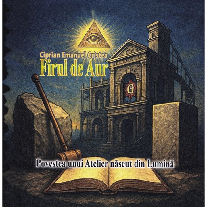 Firul De Aur. Povestea Unui Atelier Nascut Din Lumina - Ciprian Emanuel Cristea