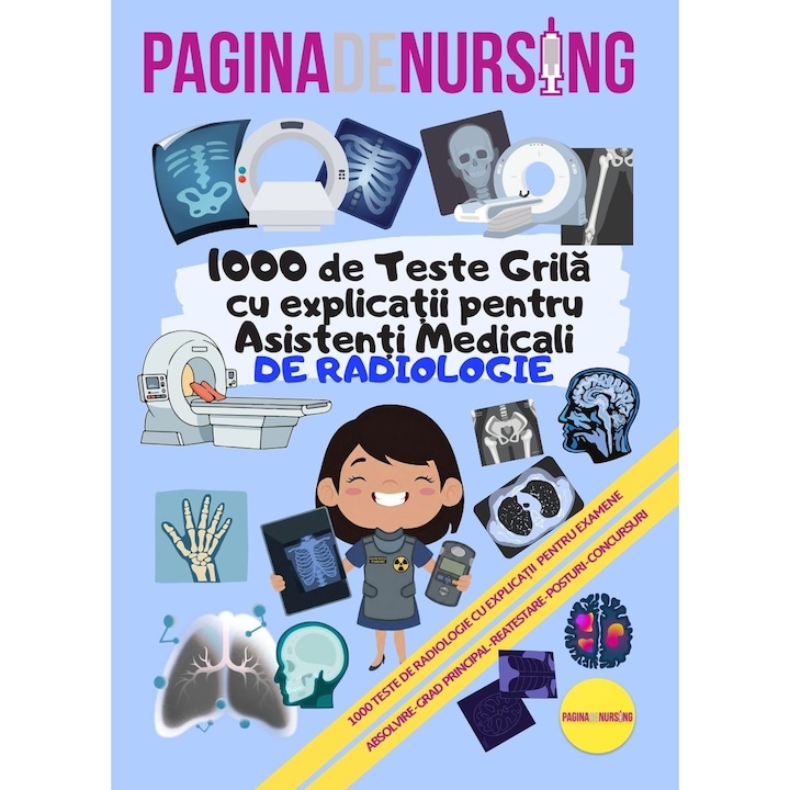 1000 de Teste Grila cu explicatii pentru Asistenti medicali de RADIOLOGIE