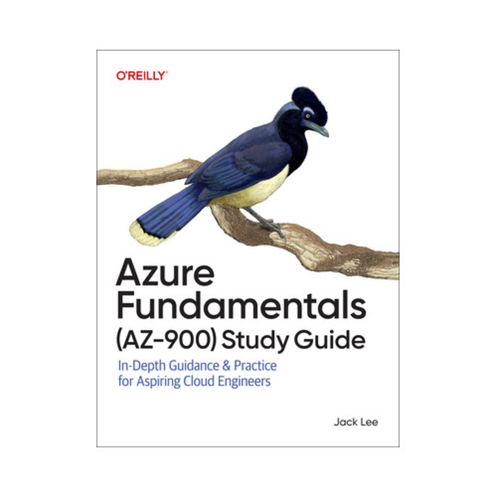 Azure Fundamentals (az-900) Study Guide: In-depth Guidance & Practice For Aspiring Cloud Engineers - Jack Lee