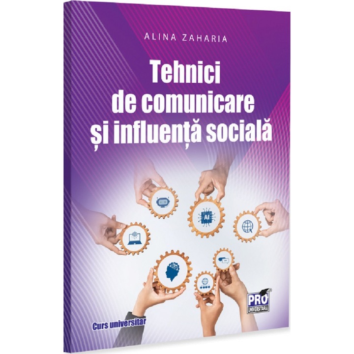 Tehnici De Comunicare Si Influenta Sociala - Alina Zaharia