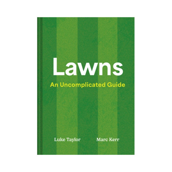 Lawns: An Uncomplicated Guide - Luke Taylor