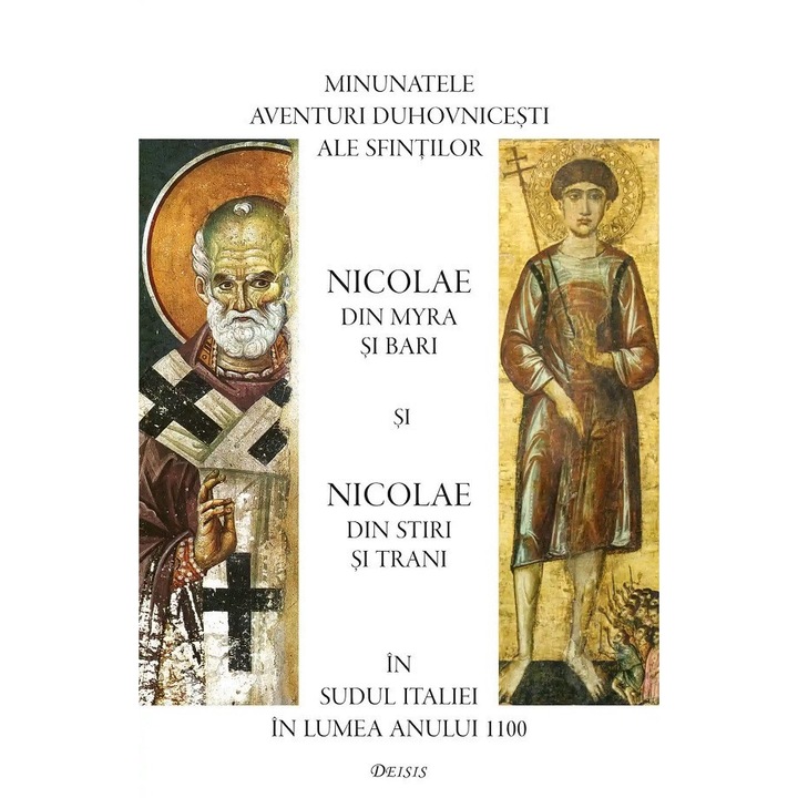 Minunatele Aventuri Duhovnicesti Ale Sfintilor Nicolae Din Myra Si Bari Si Nicolae Din Stiri Si Trani In Sudul Italiei In Lumea Anului 1100