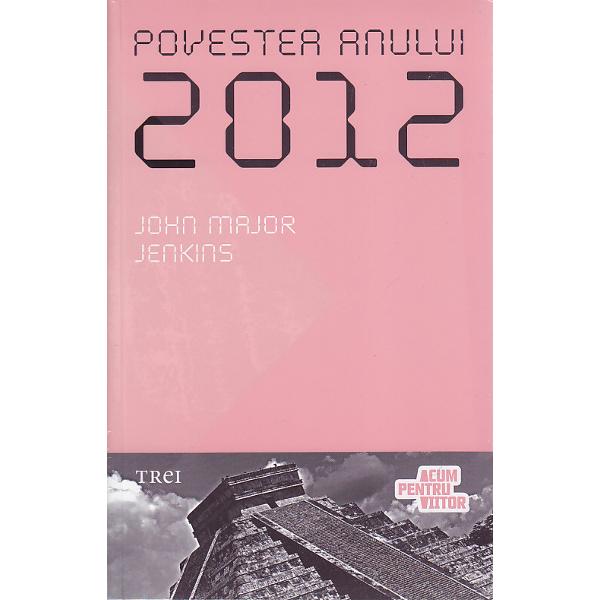 Povestea anului 2012 - John Major Jenkins
