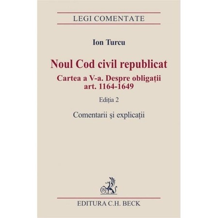 Noul Cod Civil Republicat Cartea A V A Despre Obligatii Art 1164 1649 Editia 2 Ion Turcu Emag Ro