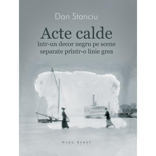 Acte calde - Dan Stanciu