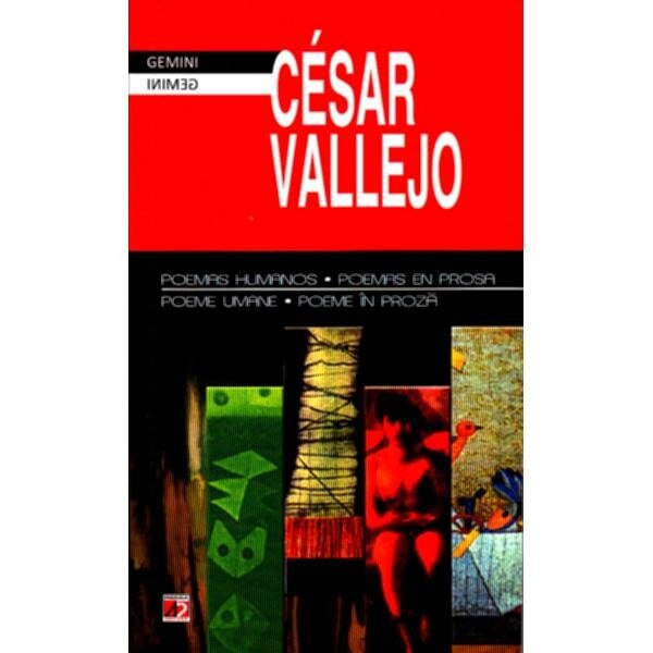 Poemas Humanos, Poemas En Prosa / Poeme Umane, Poeme in Proza - César Vallejo