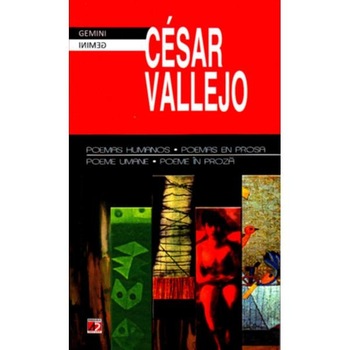 Poemas Humanos, Poemas En Prosa / Poeme Umane, Poeme in Proza - César Vallejo Poemas Humanos, Poemas En Prosa / Poeme Umane, Poeme in Proza - César Vallejo