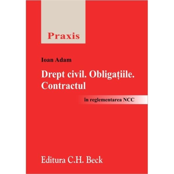 Drept civil. Obligatiile. Contractul - Ioan Adam
