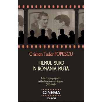 Filmul surd in Romania muta - Cristian Tudor Popescu Filmul surd in Romania muta - Cristian Tudor Popescu