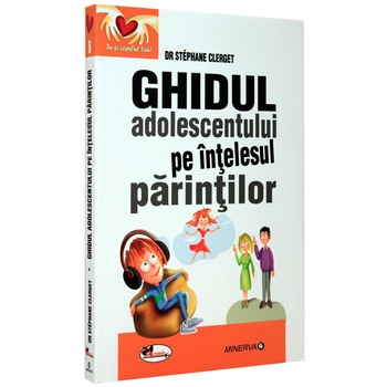 Ghidul adolescentului pe intelesul parintilor - Stephane Clerget Ghidul adolescentului pe intelesul parintilor - Stephane Clerget