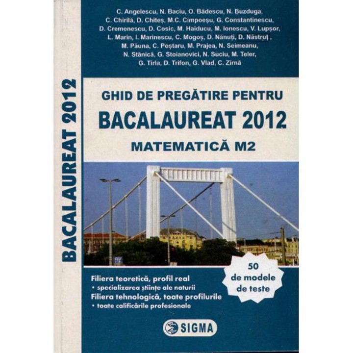 2012 Bacalaureat Matematica M2 - C. Angelescu, N. Baciu