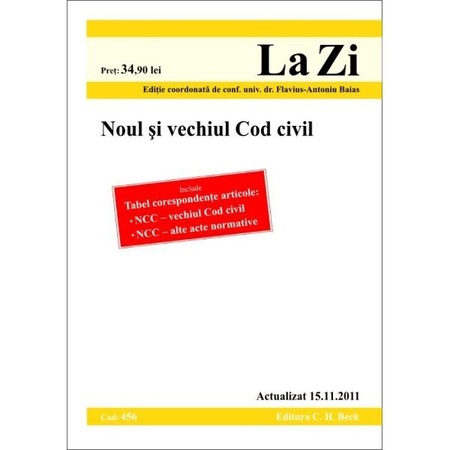Noul Si Vechiul Cod Civil Actualizat La 15 11 2011 Cod 456 Editie Coordonata De Conf Univ Dr Flavius Antoniu Baias Emag Ro