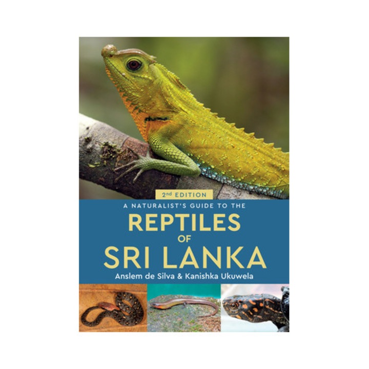 A Naturalist's Guide To The Reptiles Of Sri Lanka - Kanishka Ukuwela