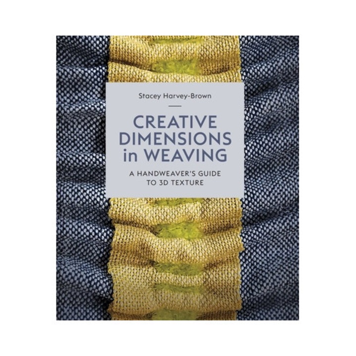 Creative Dimensions In Weaving: A Handweaver's Guide To 3d Texture -