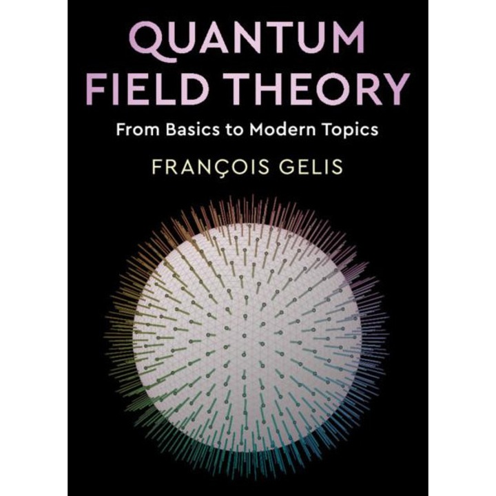 Teoria câmpurilor cuantice, Franois Gelis, 2019