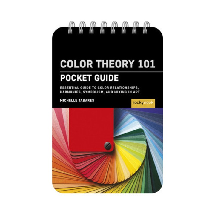 Color Theory 101: Pocket Guide: Essential Guide To Color Relationships, Symbolism, And Mixing For Artists - Michelle Tabares