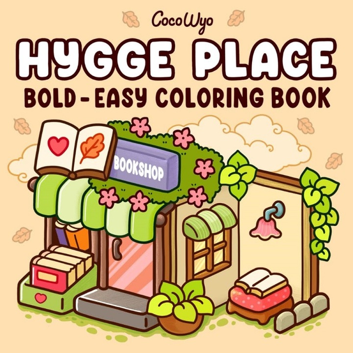Hygge Place: Carte de colorat pentru adulti si adolescenti, designuri indraznete si usoare pentru relaxare cu colturi mici si confortabile (Bold & Easy Coloring)